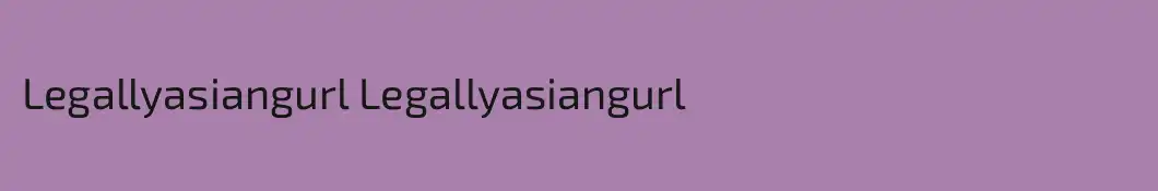Legallyasiangurl Legallyasiangurl
